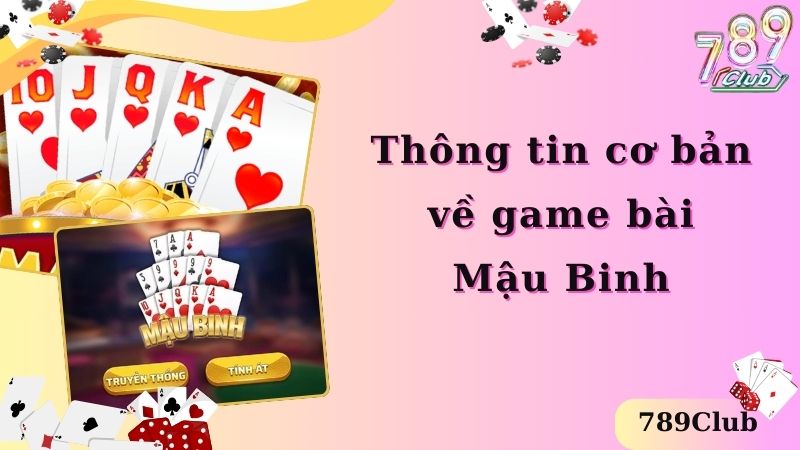 Thông tin cơ bản về game bài Mậu Binh