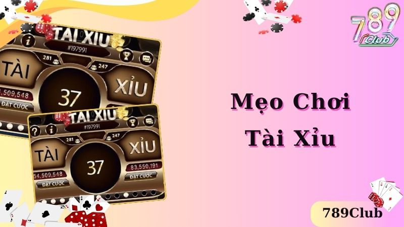 Mẹo chơi game tài xỉu đảm bảo thắng lớn mỗi ngày