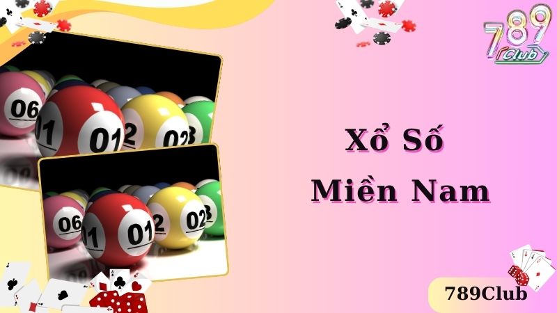 Xổ Số Miền Nam 789Club - Trò Chơi Cá Cược Cực Chất