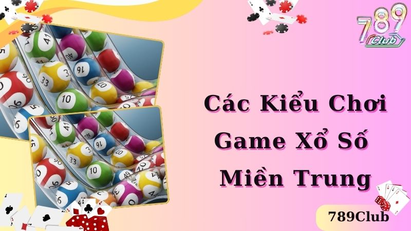 Hình thức cá cược xổ số miền Trung phổ biến