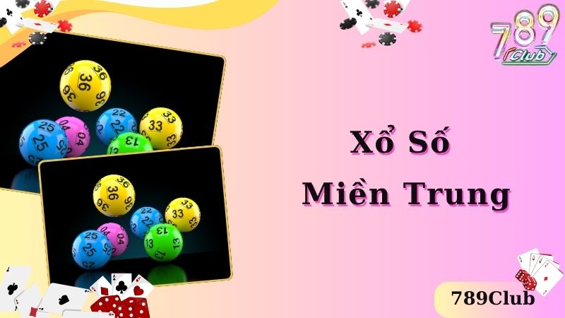 Xổ Số Miền Trung- Sảnh Chơi Cá Cược Tại 789Club