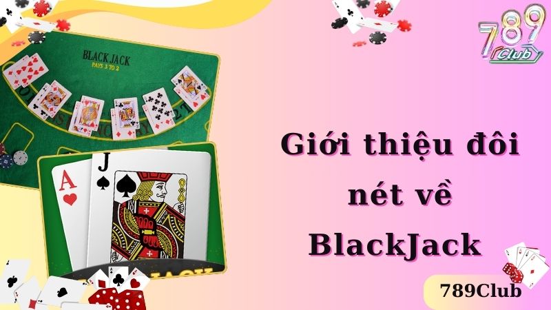 Đôi nét về tựa game BlackJack