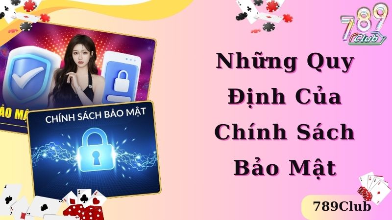 Nội dung quan trọng của chính sách bảo mật 789Club