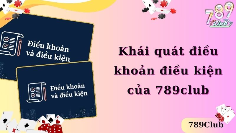 Khái quát điều khoản điều kiện của 789club