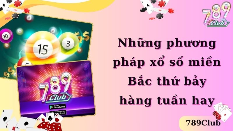 Những phương pháp xổ số miền Bắc thứ bảy hàng tuần hay