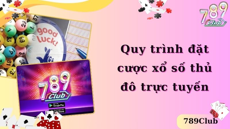 Quy trình đặt cược xổ số thủ đô trực tuyến